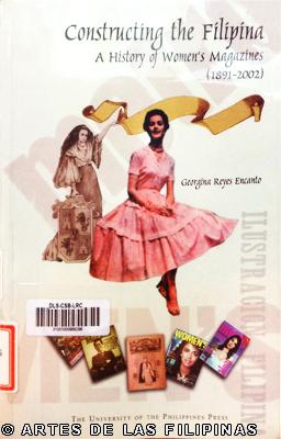 A Critical Essay on Constructing the Filipina: A History of Womenï¿½s Magazines (1891-2002)